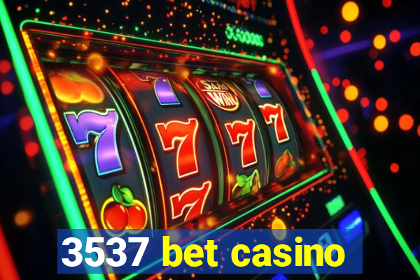 3537 bet casino